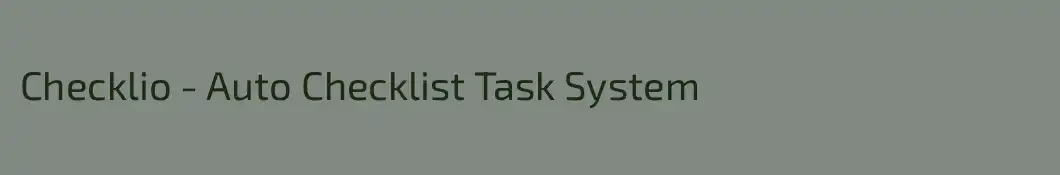 Checklio - Auto Checklist Task System
